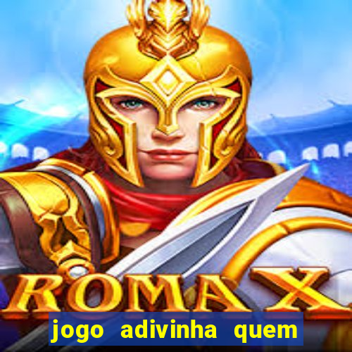 jogo adivinha quem sou eu